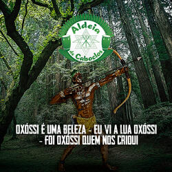 Oxóssi É uma Beleza / Eu Vi a Lua Oxóssi / Foi Oxóssi Quem Nos Criou