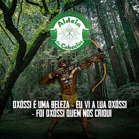 Oxóssi É uma Beleza / Eu Vi a Lua Oxóssi / Foi Oxóssi Quem Nos Criou