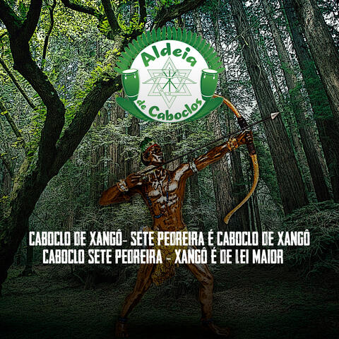 Caboclo de Xangô (Sete Pedreira É Caboclo de Xangô) / Caboclo Sete Pedreira (Xangô É de Lei Maior)