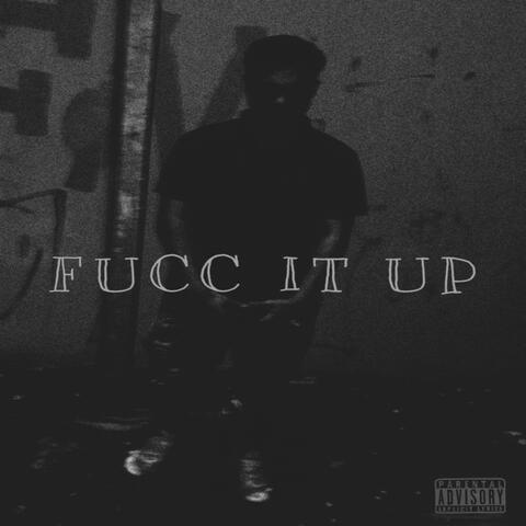Fucc It Up