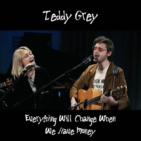 Everything Will Change When We Have Money