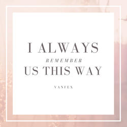 I Always Remember Us This Way