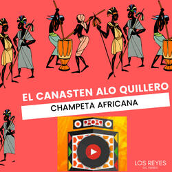 El Canasten Alo Quillero - Champeta Africana