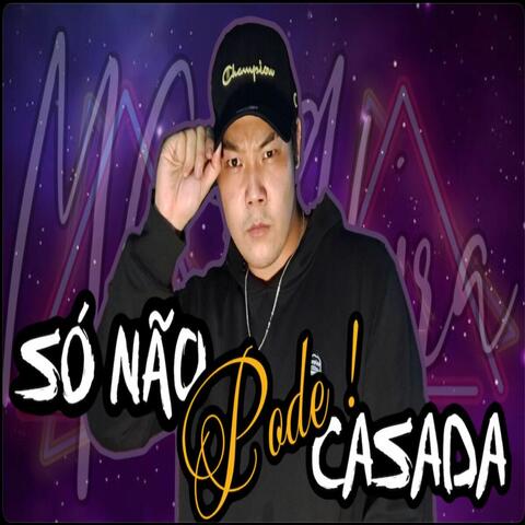 Só Não Pode Casada