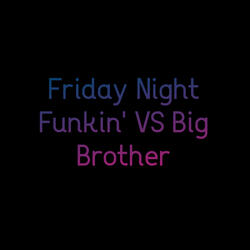 Friday Night Funkin' Vs Big Brother