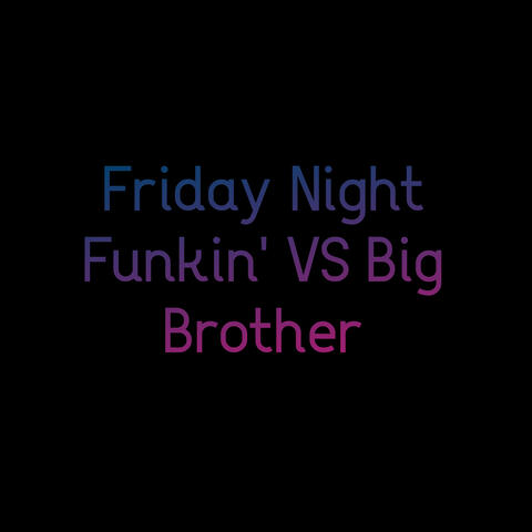 Friday Night Funkin' Vs Big Brother
