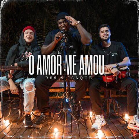 O Amor Me Amou