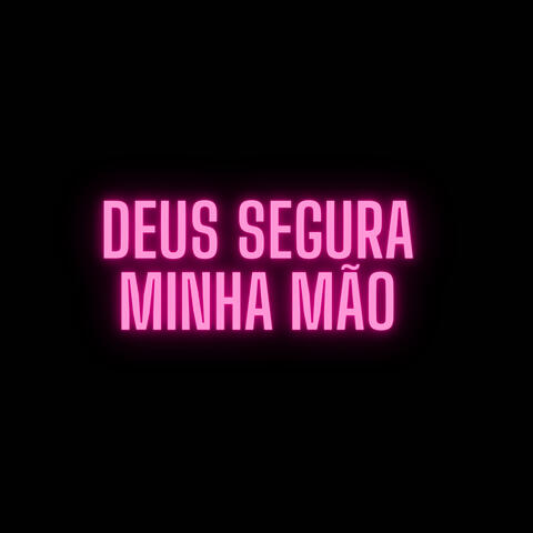 Deus Segura Minha Mão