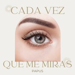 Cada Vez Que Me Miras
