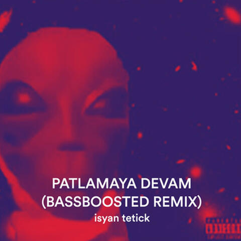 Patlamaya Devam