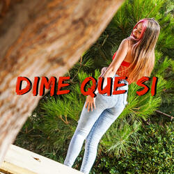 Dime Que Si