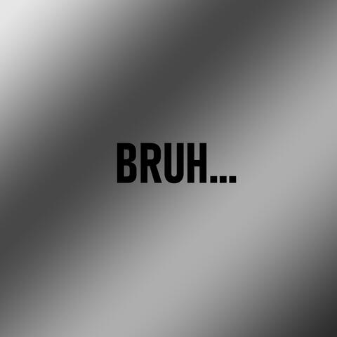 Bruh