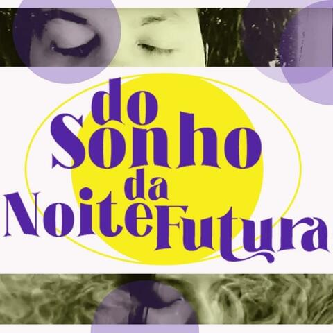 Do Sonho da Noite Futura