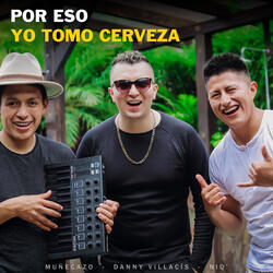Por Eso Yo Tomo Cerveza
