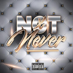 Not Never