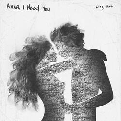 Anna, I Need You