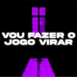 Vou Fazer o Jogo Virar