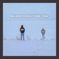 Searching for You