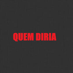 Quem Diria