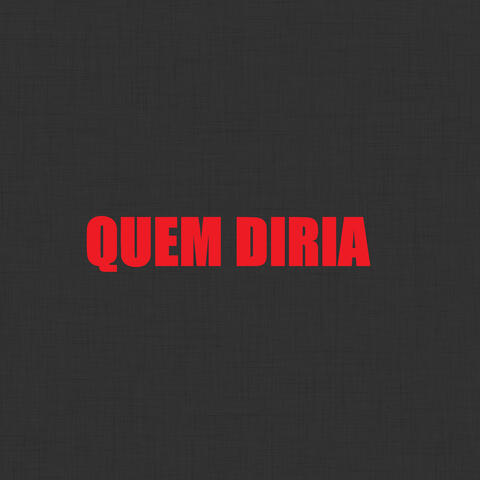 Quem Diria