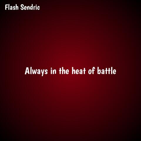 Always in the Heat of Battle