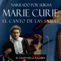 El Canto de la Palabra, Narrado por Sukha-Marie Curie, el Canto de las Sabias