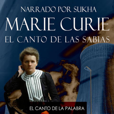 El Canto de la Palabra, Narrado por Sukha-Marie Curie, el Canto de las Sabias