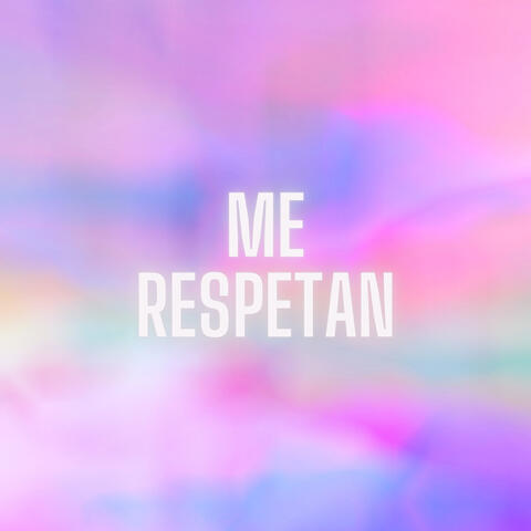 Me Respetan