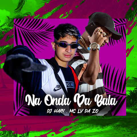Na Onda da Bala