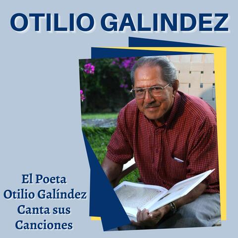 El Poeta Otilio Galíndez Canta Sus Canciones