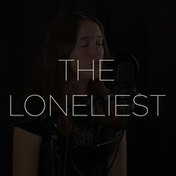 The Loneliest