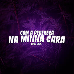 Com a Perereca na Minha Cara
