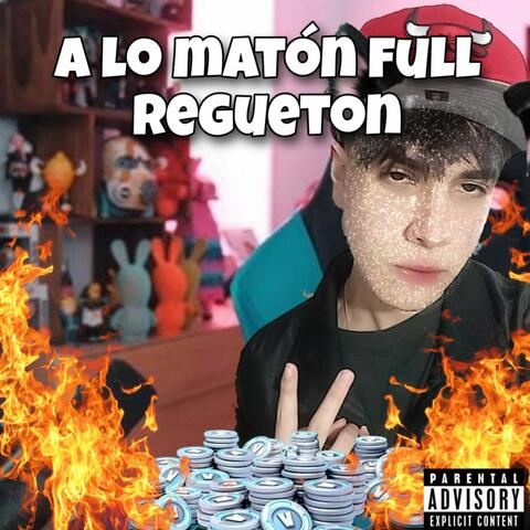 A Lo Maton Full Regueton