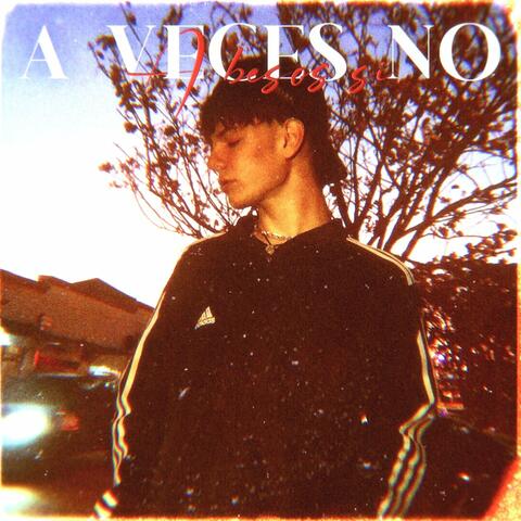 A Veces No, a Besos Si