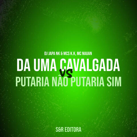 Da uma Cavalgada X Putaria Não Putaria Sim