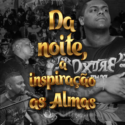 Da Noite, a Inspiração as Almas