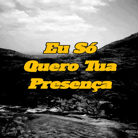 Eu Só Quero Tua Presença