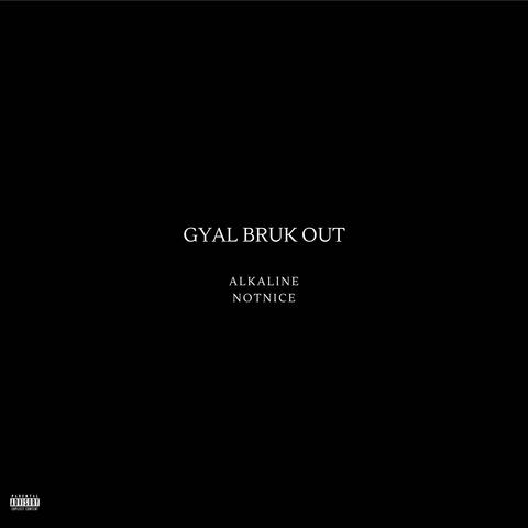Gyal Bruk Out