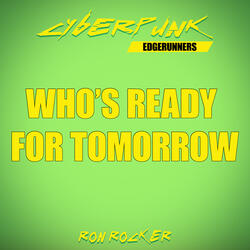 Cyberpunk Edgerunners - Who's Ready for Tomorrow