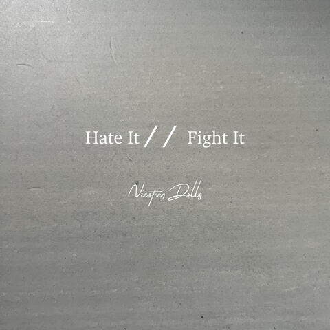 Hate It // Fight It