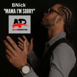 Mama I'm Sorry