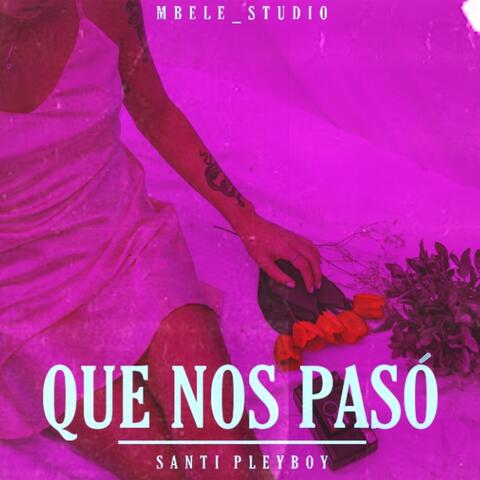 Que Nos Pasó