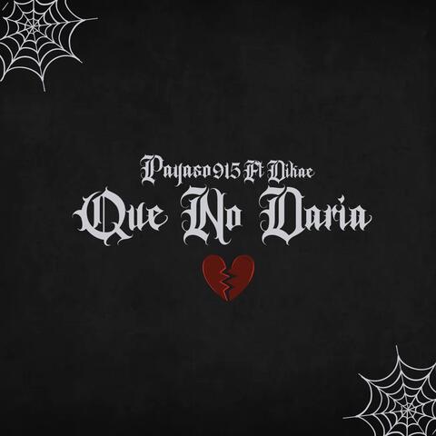 Que No Daria