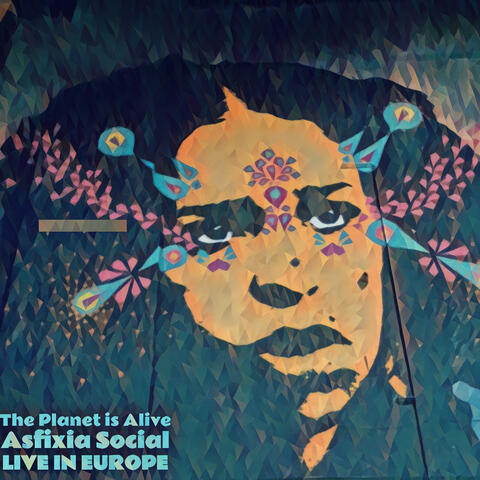 The Planet Is Alive - Asfixia Social Live In Europe