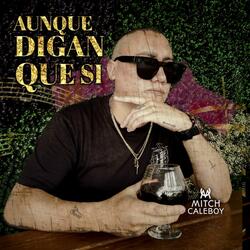 Aunque Digan Que Si