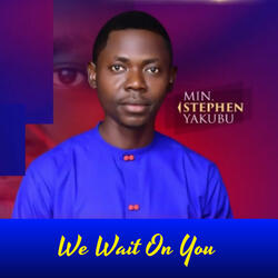 We Wait on You