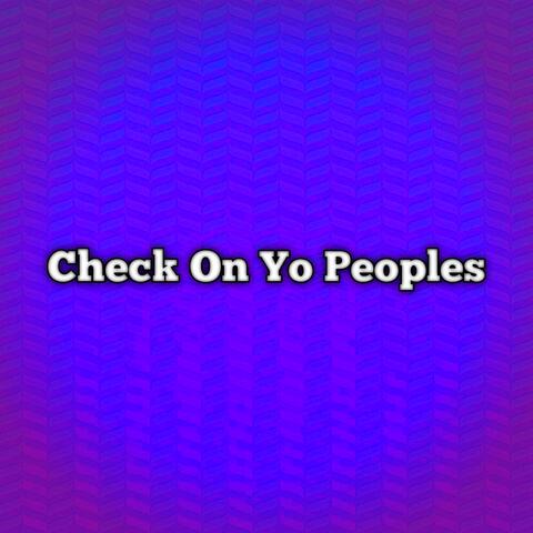 Check on Yo Peoples