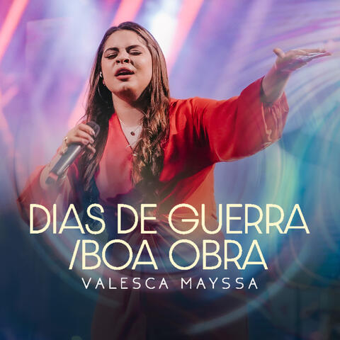 Dias de Guerra / Boa Obra