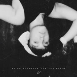 Se Eu Soubesse Que Era Assim