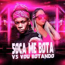 Soca Me Bota Vs Vou Botando